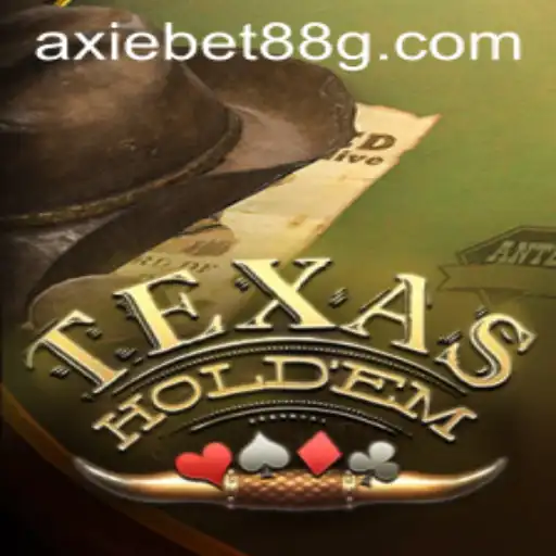 Exploring Texas Hold'em with AXIEBET88: A Comprehensive Guide